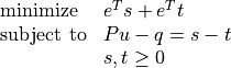 \begin{array}{ll}
\mbox{minimize}   & e^Ts + e^Tt \\
\mbox{subject to} &  Pu - q = s - t \\
                  & s, t \geq 0
\end{array}