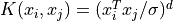 K(x_i,x_j) = (x_i^Tx_j/\sigma)^d