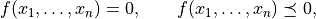 f(x_1,\ldots,x_n) = 0, \qquad f(x_1,\ldots,x_n) \preceq  0,