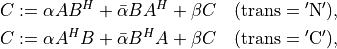 C & := \alpha AB^H + \bar \alpha BA^H + \beta C \quad
    (\mathrm{trans} = \mathrm{'N'}), \\
C & := \alpha A^HB + \bar\alpha B^HA + \beta C \quad
    (\mathrm{trans} = \mathrm{'C'}),